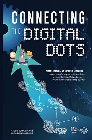 connecting the digital dots simplified marketing manual how to transform your business from invisible to