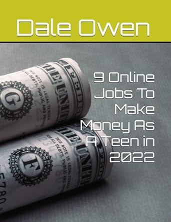 9 online jobs to make money as a teen in 2022 1st edition dale owen 979-8363821523