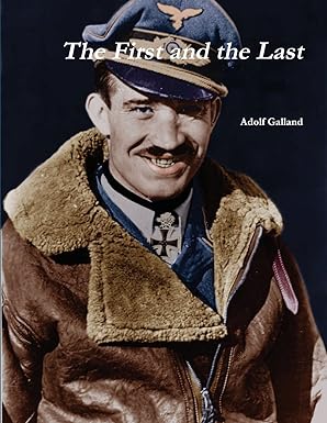the first and the last 1st edition adolf galland 8087888928, 978-8087888926