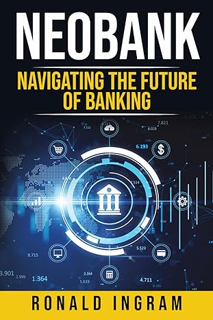 neobank navigating the future of banking 1st edition ronald ingram ,neobanx media 979-8865254966