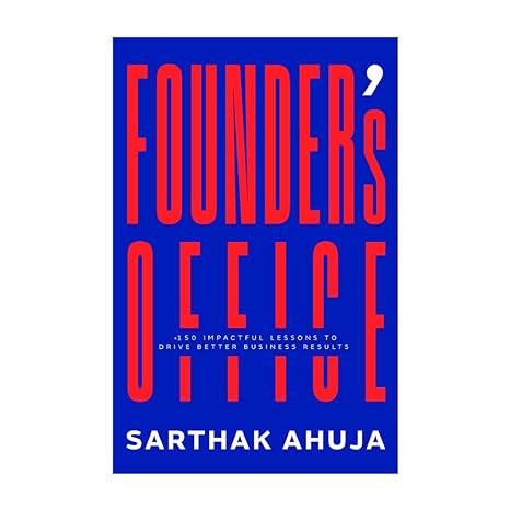 founder s office 150 impactful lessons to drive better business results 1st edition sarthak ahuja 8196222351,