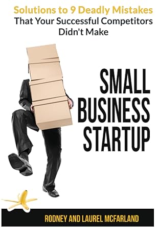 small business startup solutions to 9 deadly mistakes your successful competitors didn t make 1st edition