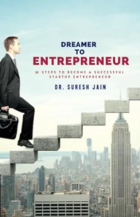 dreamer to entrepreneur xi steps to become a successful stratup entrepreneur 1st edition dr. suresh jain ,mr.