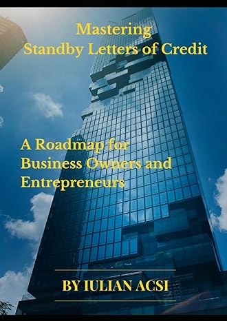 mastering standby letters of credit a roadmap for business owners and entrepreneurs 1st edition mr. iulian