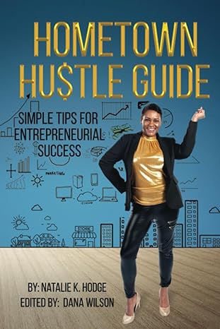 hometown hu$tle guide simple tips for entrepreneurial success 1st edition natalie k hodge 979-8399031859