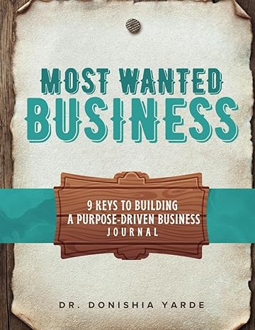 most wanted business 9 keys to building a purpose driven business 1st edition donishia yarde ,nicole denise