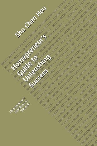 homepreneur s guide to unleashing success homepreneur s handbook to triumph 1st edition shu chen hou