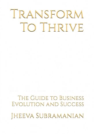 transform to thrive the guide to business evolution and success 1st edition jheeva subramanian 979-8850042103