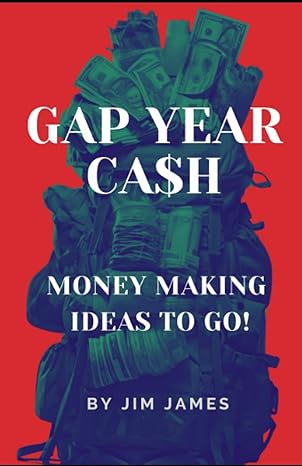 gap year cash side hustles for students 1st edition mr jim a james 1739932242, 978-1739932244
