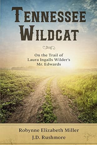 tennessee wildcat on the trail of laura ingalls wilders mr edwards 1st edition robynne elizabeth miller ,j d