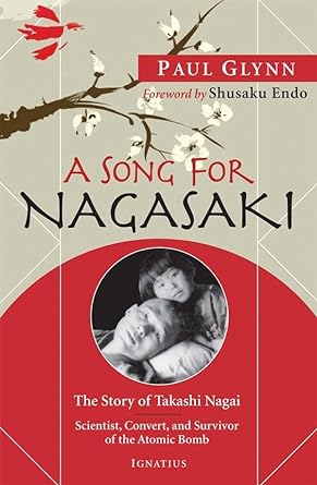 a song for nagasaki the story of takashi nagai a scientist convert and survivor of the atomic bomb 1st