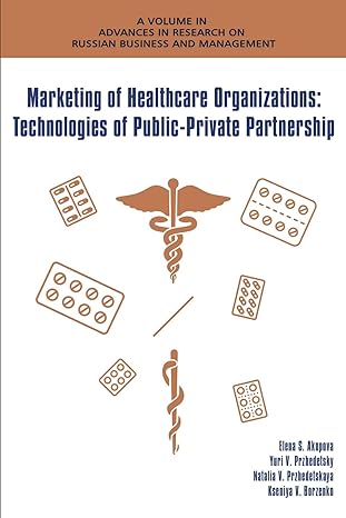 marketing of healthcare organizations technologies of public private partnership 1st edition elena s. akopova