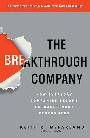 the breakthrough company how everyday companies become extraordinary performers 1st edition keith r.