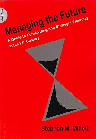 Managing The Future A Guide To Forecasting And Strategic Planning In The 21st Century