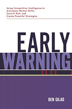 Early Warning Using Competitive Intelligence To Anticipate Market Shifts Control Risk And Create Powerful Strategies