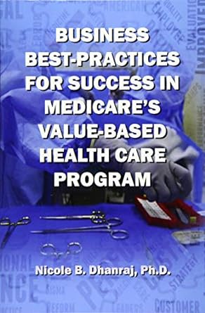 business best practices for success in medicare s value based health care program 1st edition nicole b.