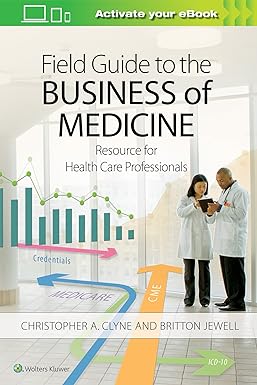 field guide to the business of medicine resource for health care professionals 1st edition christopher clyne
