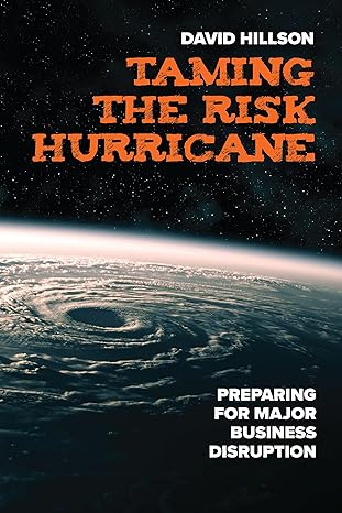 taming the risk hurricane preparing for major business disruption 1st edition david hillson 152300049x,