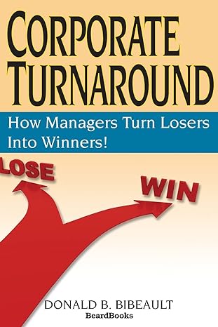 corporate turnaround how managers turn losers into winners 2nd edition donald b bibeault 1893122026,