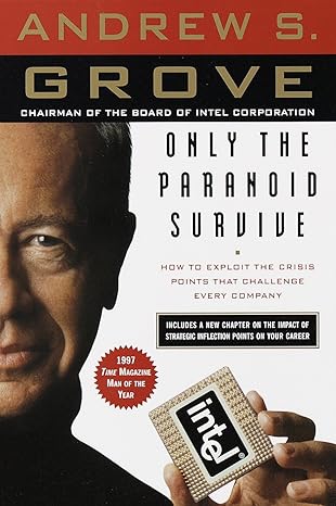 only the paranoid survive how to exploit the crisis points that challenge every company 1st edition andrew s.