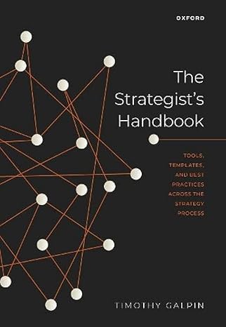 the strategist s handbook tools templates and best practices across the strategy process 1st edition timothy