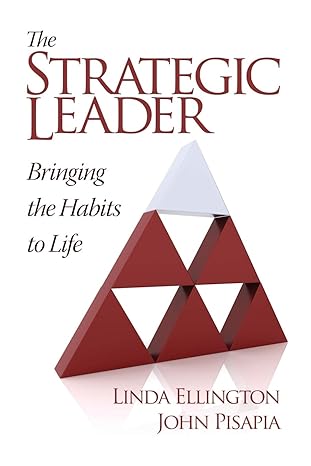 the strategic leader bringing the habits to life 1st edition linda ellington ,john pisapia 1623963400,