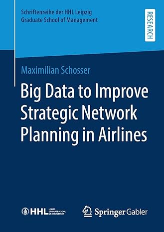 big data to improve strategic network planning in airlines 1st edition maximilian schosser 3658275812,
