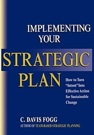 implementing your strategic plan how to turn intent into effective action for sustainable change 1st edition