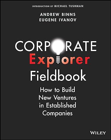 corporate explorer fieldbook how to build new ventures in established companies 1st edition andrew binns