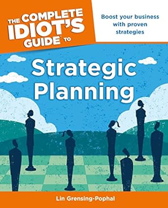 the complete idiot s guide to strategic planning boost your business with proven strategies 1st edition lin