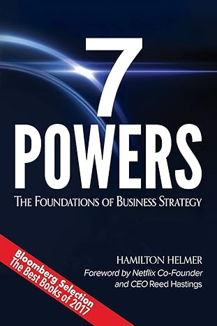 7 powers the foundations of business strategy 1st edition hamilton helmer 0998116319, 978-0998116310