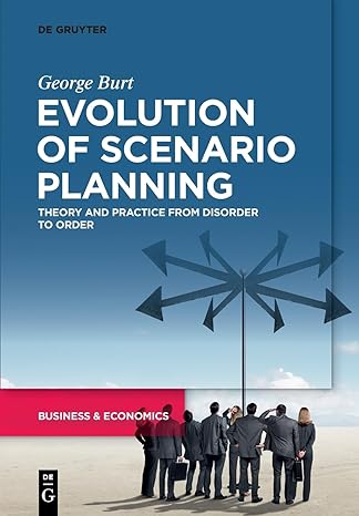 evolution of scenario planning theory and practice from disorder to order 1st edition george burt 3110792044,