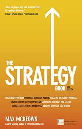the strategy book how to think and act strategically to deliver outstanding results 2nd edition max mckeown