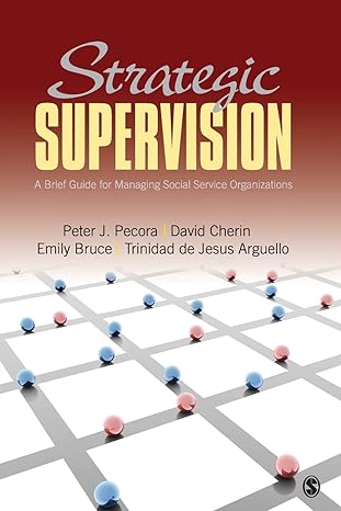 strategic supervision a brief guide for managing social service organizations 1st edition peter j. pecora