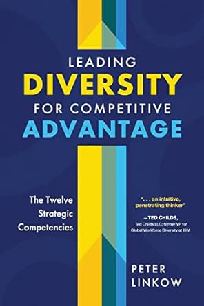 leading diversity for competitive advantage the twelve strategic competencies 1st edition peter linkow