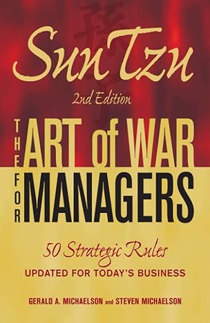 sun tzu the art of war for managers 50 strategic rules updated for today s business 2nd edition gerald a
