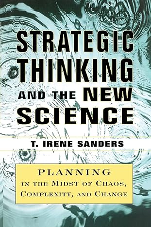 strategic thinking and the new science planning in the midst of chaos complexity and chan 1st edition t.