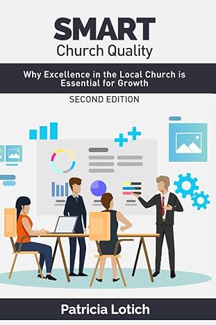 smart church quality why excellence in the local church is essential for growth 1st edition patricia s lotich