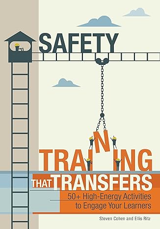 safety training that transfers 50+ high energy activities to engage your learners 1st edition steven cohen