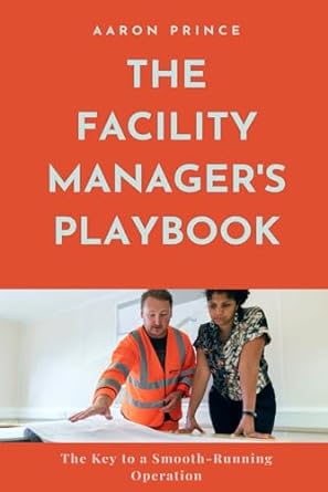 the facility manager s playbook the key to a smooth running operation 1st edition aaron prince 979-8867018375