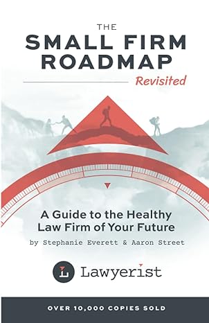 the small firm roadmap revisited a guide to the healthy law firm of your future 1st edition stephanie everett