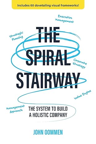the spiral stairway the system to build a holistic company 1st edition john oommen 979-8986001203