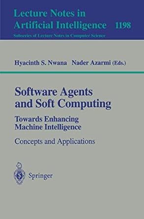 software agents and soft computing towards enhancing machine intelligence concepts and applications 1997th