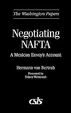 the washington papers negotiating nafta a mexican envoys account 1st edition hermann von bertrab
