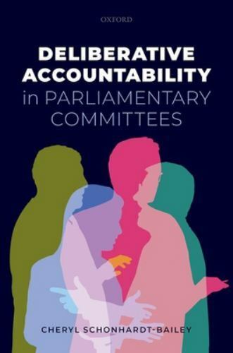 deliberative accountability in parliamentary committees 1st edition cheryl schonhardt bailey 0192847872,