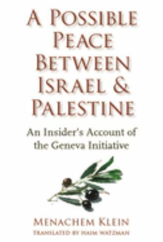 a possible peace between israel and palestine an insiders account of the geneva initiative 1st edition