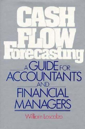 cash flow forecasting a guide for accountants and financial managers 1st edition william a. loscalzo