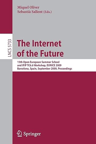 the internet of the future 15th open european summer school and ifip tc6 6 workshop eunice 2009 barcelona