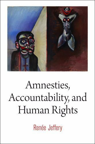 amnesties accountability and human rights 1st edition ren?e jeffery 9780812245899, 081224589x
