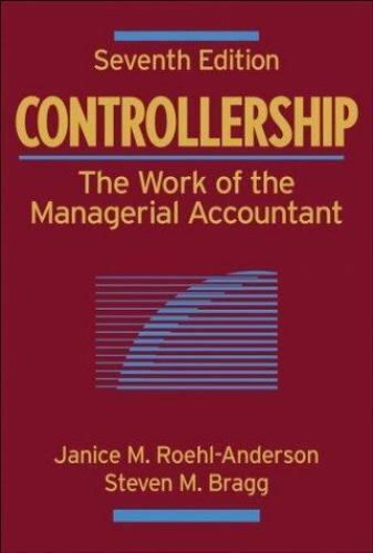 controllership the work of the managerial accountant 7th edition janice m. roehl anderson, steven m. bragg